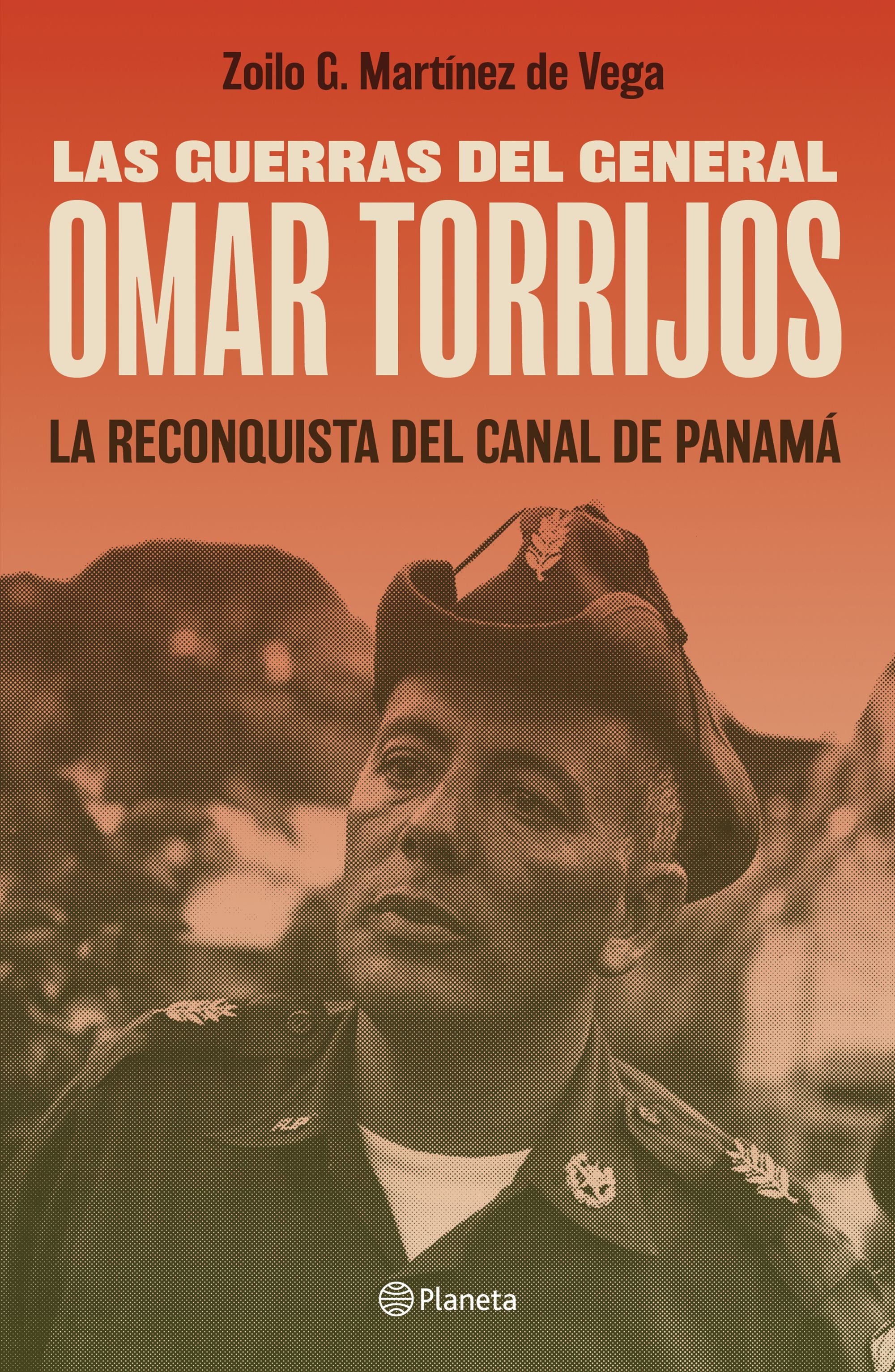 Las Guerras Del General Omar Torrijos - La Reconquista Del Canal De Panamá